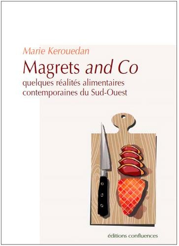 Magrets and Co : quelques réalités alimentaires contemporaines du Sud-Ouest. Vol. 1