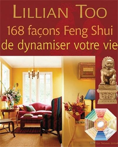 168 façons feng shui de dynamiser votre vie