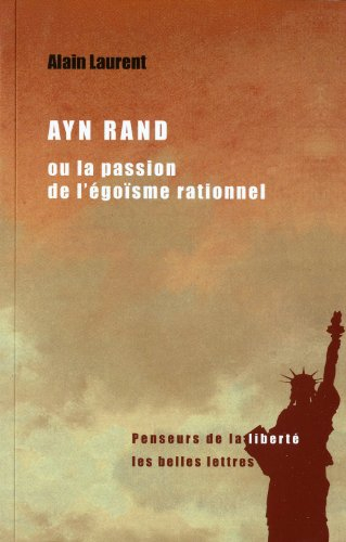 Ayn Rand ou La passion de l'égoïsme rationnel