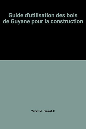 Guide d'utilisation des bois de Guyane dans la construction