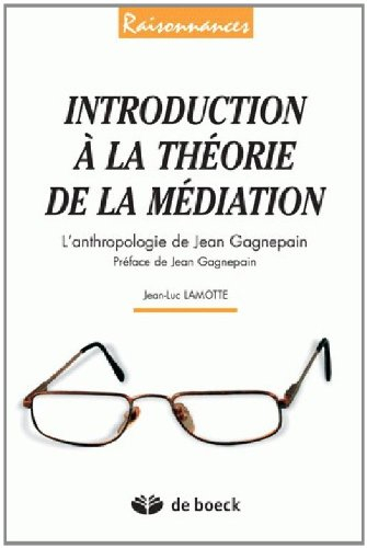 Introduction à la théorie de la médiation : l'anthropologie de Jean Gagnepain