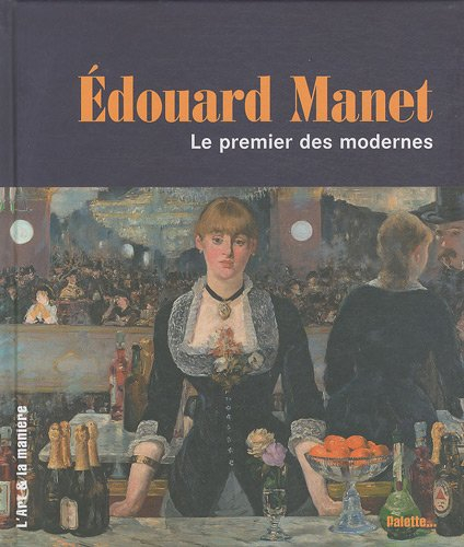 Edouard Manet : le premier des modernes