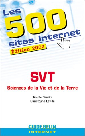 Les 500 sites Internet : SVT, sciences de la vie et de la terre