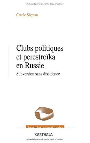 Clubs politiques et perestroïka en Russie : subversion sans dissidence