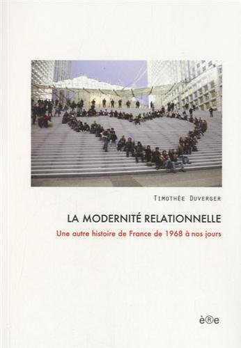 La modernité relationnelle : une autre histoire de France de 1968 à nos jours