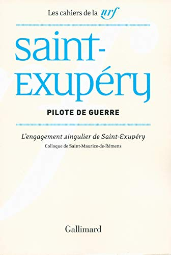 Saint-Exupéry, pilote de guerre : l'engagement singulier de Saint-Exupéry : actes du colloque de Sai