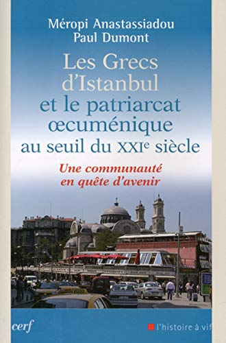 Les Grecs d'Istanbul et le patriarcat oecuménique au seuil du XXIe siècle : une communauté en quête 