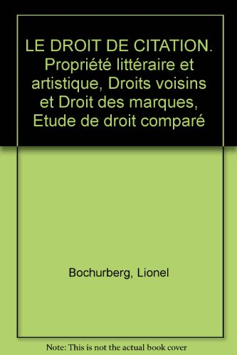 Droit de la citation : propriété littéraire et artistique, droits voisins et droit des marques, étud
