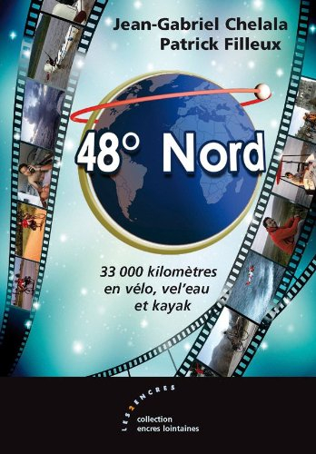 48° Nord : 33.000 kilomètres en vélo, vel'eau et kayak
