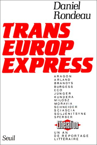 Trans-Europ-Express : Un An de reportage littéraire à `Libération'