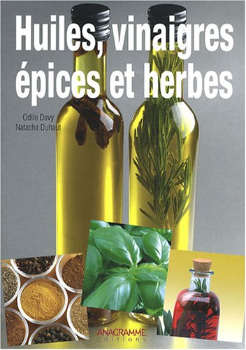 Huiles, vinaigres, épices et herbes : saveurs et bienfaits dans votre cuisine bio