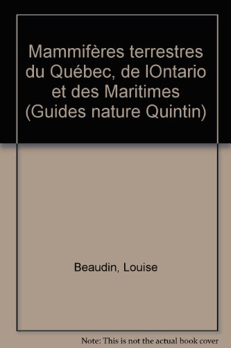 Guide des mammiferes terrestres du Quebec, de l'Ontario et des Maritimes (French Edition)