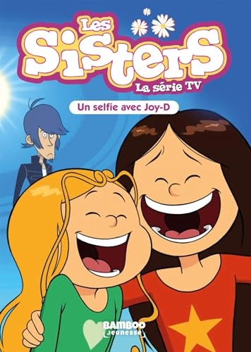 Les sisters : la série TV. Vol. 69. Un selfie avec Joy-D