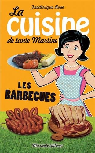 La cuisine de tante Martine : les barbecues