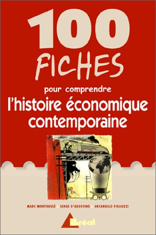 100 fiches pour comprendre l'histoire économique contemporaine : classes préparatoires économiques e