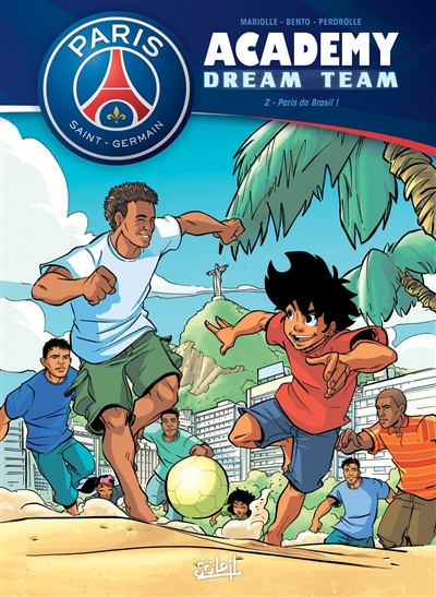 Paris Saint-Germain Academy : dream team. Vol. 2. Paris do Brasil !