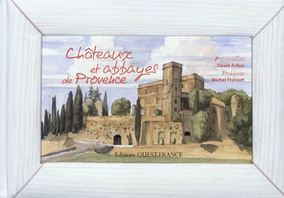 Châteaux et abbayes de Provence - David Arbus