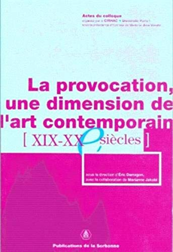 La provocation, une dimension de l'art contemporain : XIXe-XXe siècles : actes du colloque, Paris, I