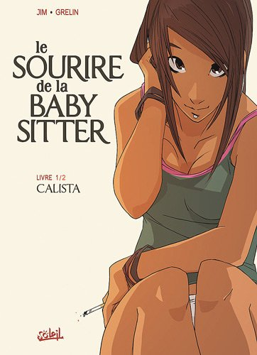 Le sourire de la baby sitter. Vol. 1. Calista