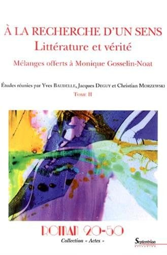 A la recherche d'un sens : littérature et vérité : mélanges offerts à Monique Gosselin-Noat. Vol. 2