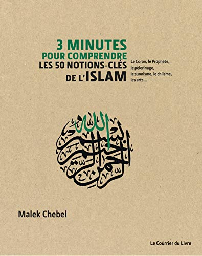 3 minutes pour comprendre : les 50 notions-clés de l'islam : le Coran, le Prophète, le pèlerinage, l