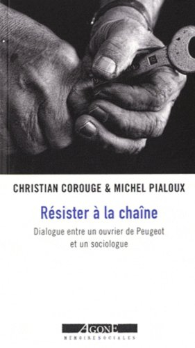 Résister à la chaîne : dialogue entre un ouvrier de Peugeot et un sociologue