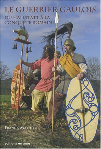 Le guerrier gaulois : du Hallstatt à la conquête romaine