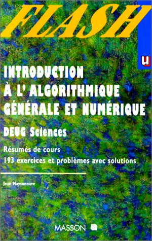 Introduction à l'algorithmique générale et numérique : résumés de cours, 181 exercices et problèmes 