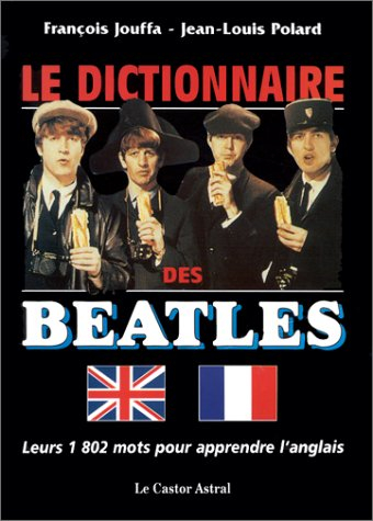 Le dictionnaire des Beatles : leurs 1802 mots pour apprendre l'anglais