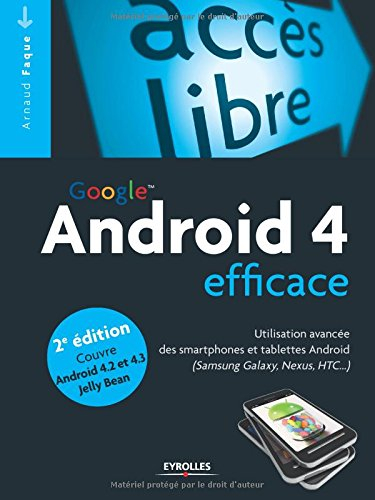 Google Android 4 efficace : utilisation avancée des smartphones et tablettes Android (Samsung Galaxy