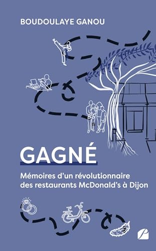 Gagné : Mémoires d'un révolutionnaire des restaurants McDonald's à Dijon