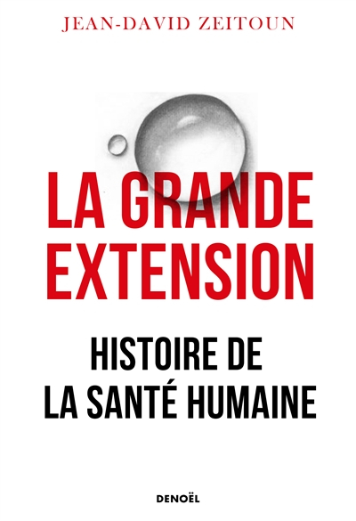 La grande extension : histoire de la santé humaine