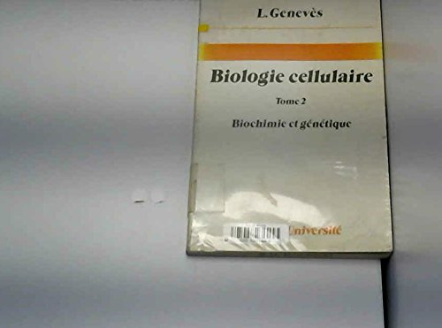 Biologie cellulaire. Vol. 2. Biochimie et génétique
