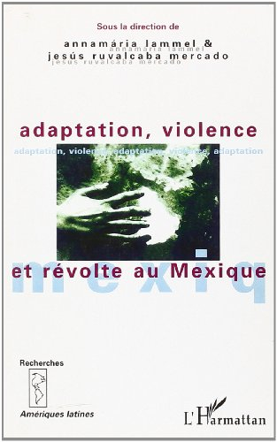 Adaptation, violence et révolte au Mexique