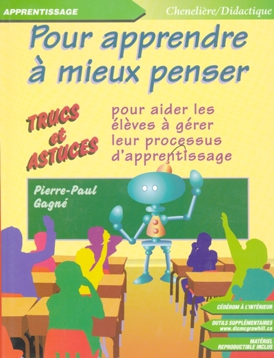 Pour apprendre à mieux penser : trucs et astuces pour aider les élèves à gérer leur processus d'appr