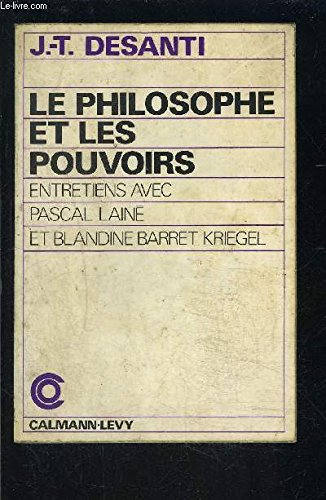 Le philosophe et les pouvoirs : entretiens avec Pascal Lainé et Blandine Barret-Kriegel