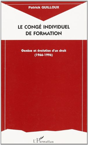 Le congé individuel de formation : genèse et évolution d'un droit, 1966-1996