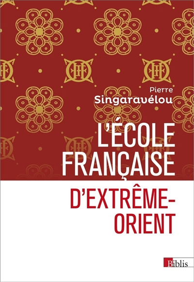 L'Ecole française d'Extrême-Orient (1898-1956) : essai d'histoire sociale et politique de la science