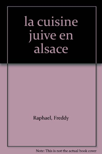 La cuisine juive en Alsace : histoire et traditions, recettes en provenance d'Alsace, d'Europe de l'