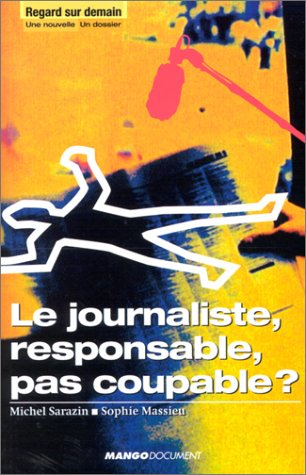 Le journaliste, responsable ou coupable ?