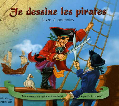 Je dessine les pirates : livre à pochoirs : les aventures du capitaine Lamedacier à portée de crayon