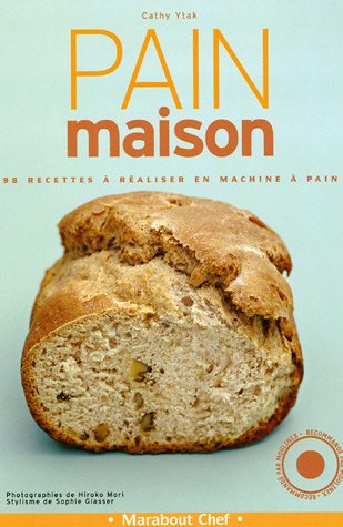 pain maison : 98 recettes à réaliser en machine à pain