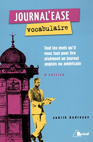 Journal'ease vocabulaire : tous les mots qu'il vous faut pour lire aisément un journal anglais ou am