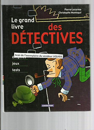 Le grand livre des détectives : énigmes, jeux, tests
