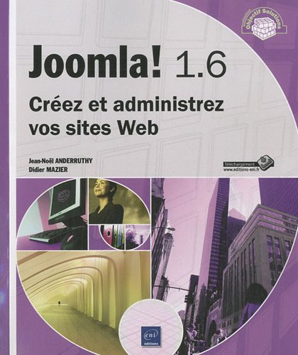 Joomla ! 1.6 : créez et administrez vos sites Web