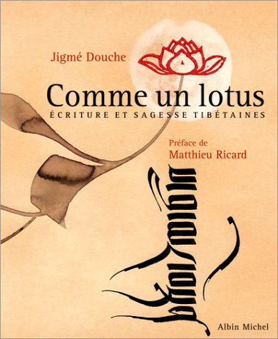 Comme un lotus : écriture et sagesse tibétaines