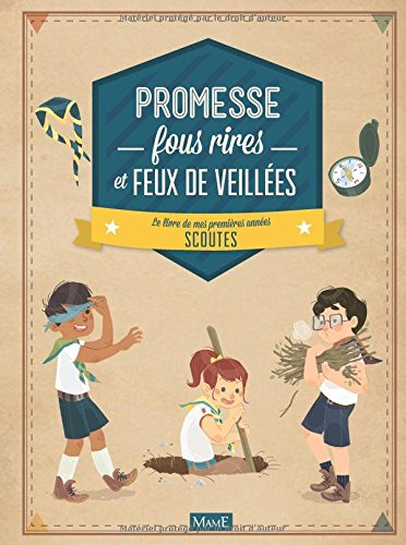 Promesse, fous rires et feux de veillées : le livre de mes premières années scoutes