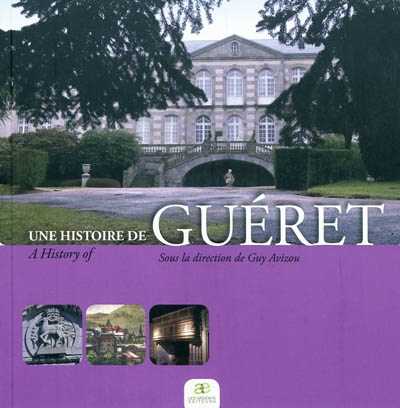 Une histoire de Guéret. A history of Guéret