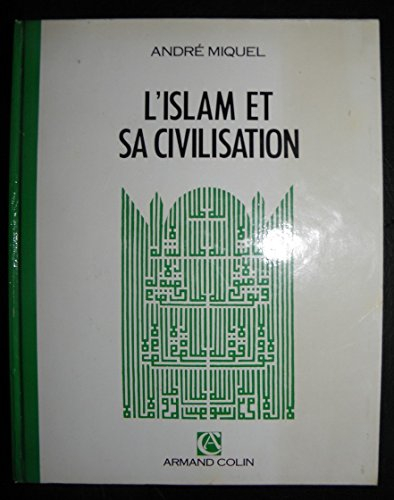 l'islam et sa civilisation : viie-xxe siècles