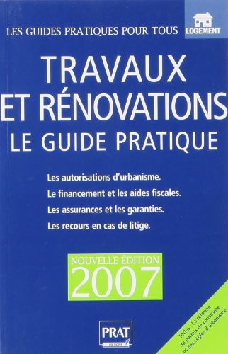 Travaux et rénovations : le guide pratique : les autorisations d'urbanisme, le financement et les ai